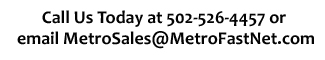 call us at Metro FastNet